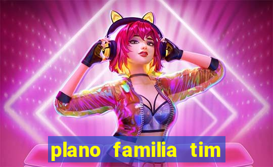 plano familia tim 3 chips